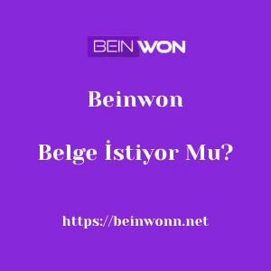 Beinwon Belge İstiyor Mu?
